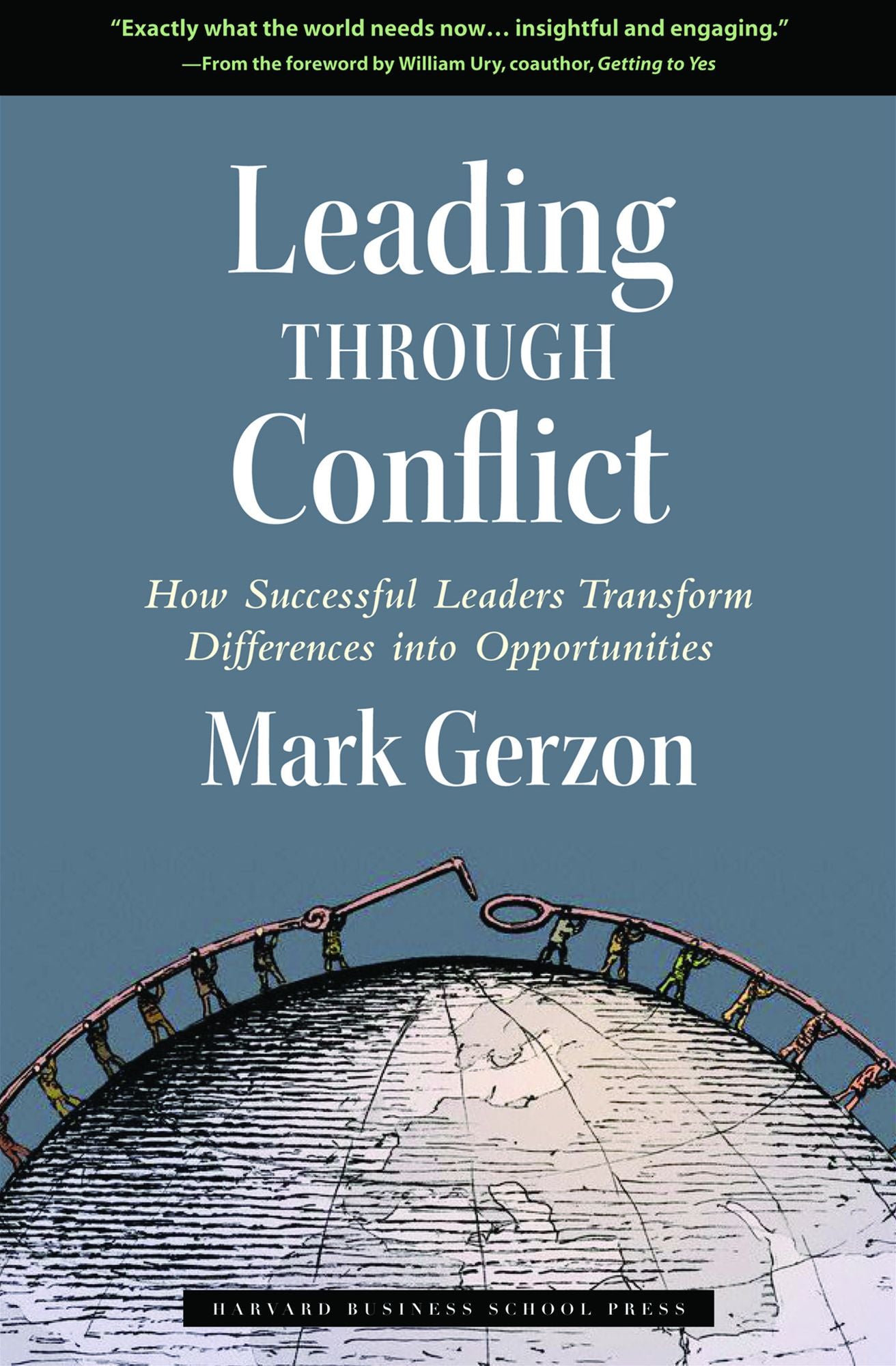 Leading through Conflict: How Successful Leaders Transform Differences into Opportunities