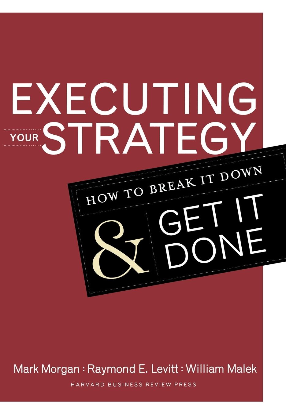 Executing Your Strategy: How to Break It Down and Get It Done