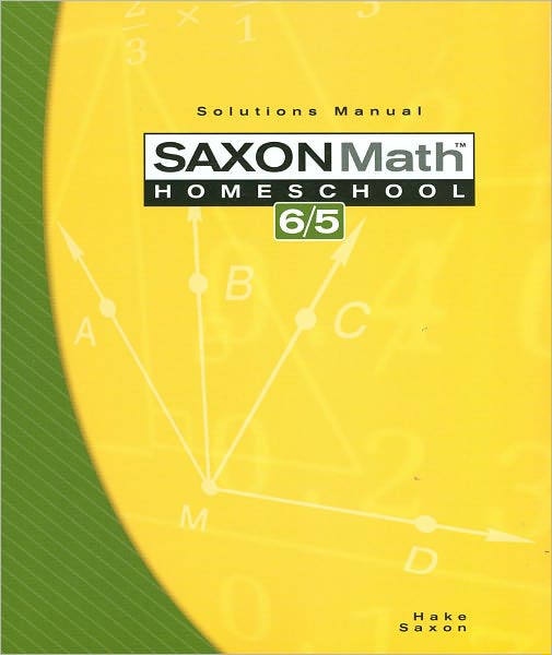 Saxon Math 6/5 Homeschool: Solution Manual 3rd Edition 2005