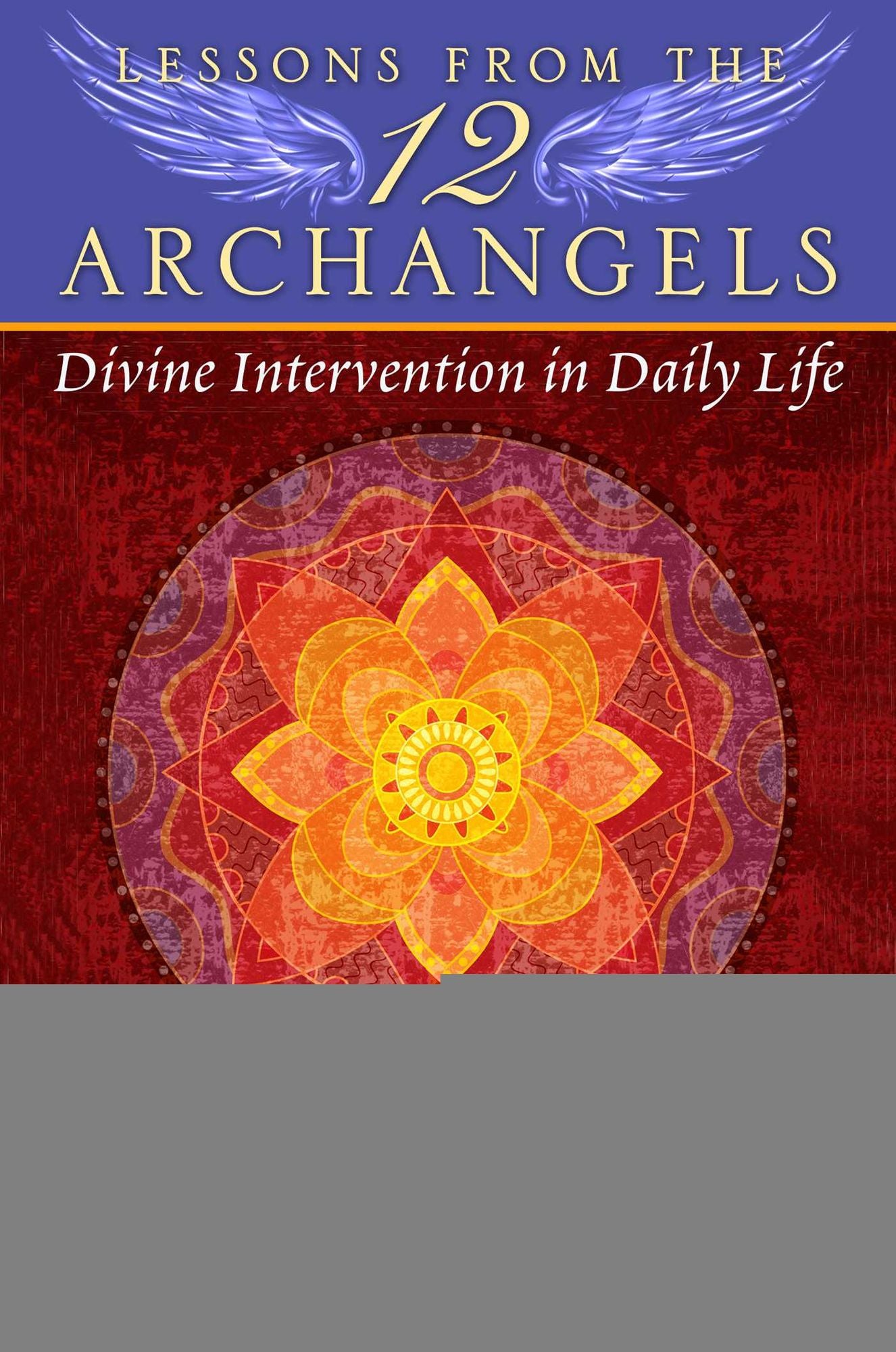 Lessons from the Twelve Archangels: Divine Intervention in Daily Life