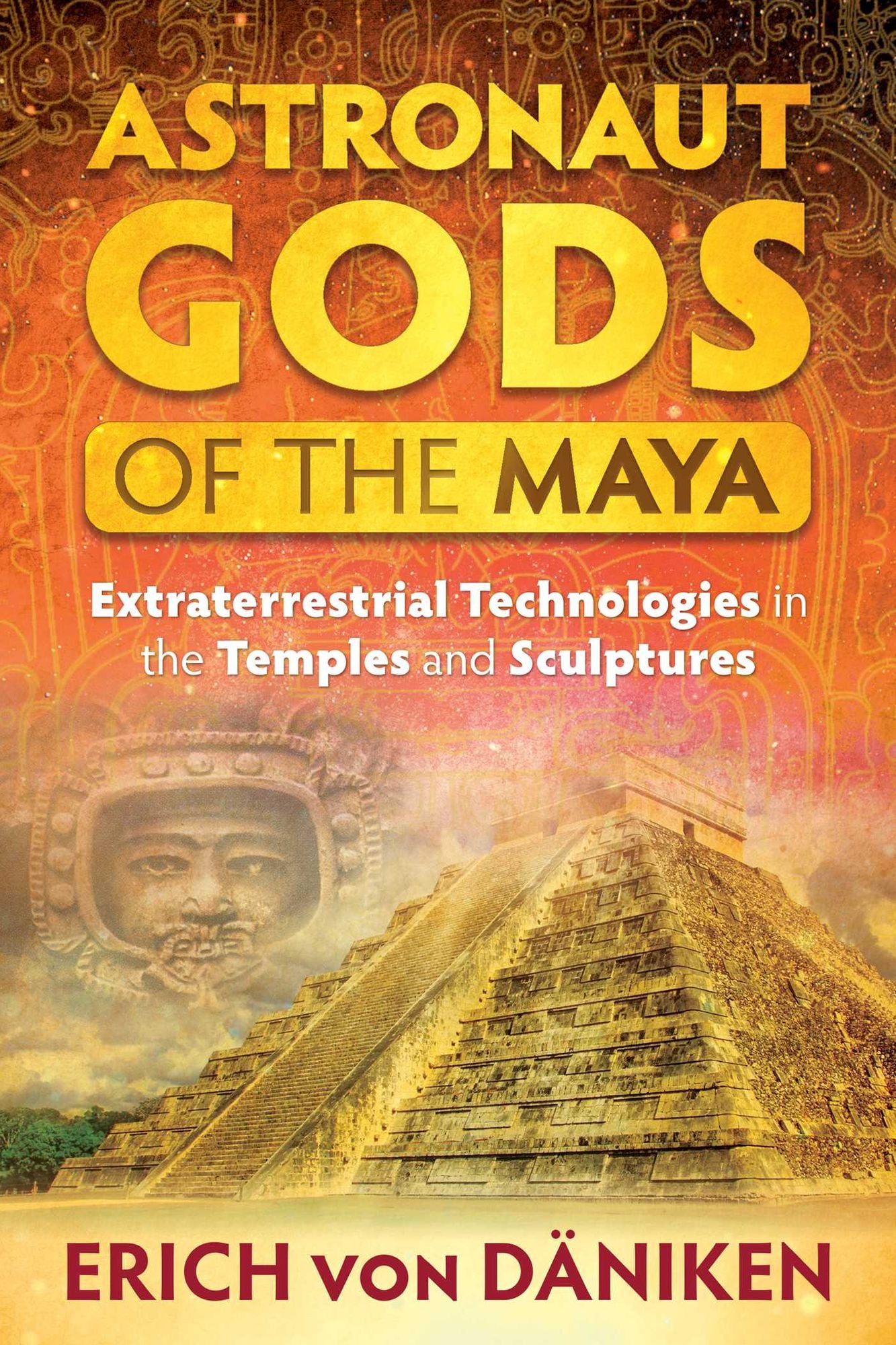 Astronaut Gods of the Maya: Extraterrestrial Technologies in the Temples and Sculptures