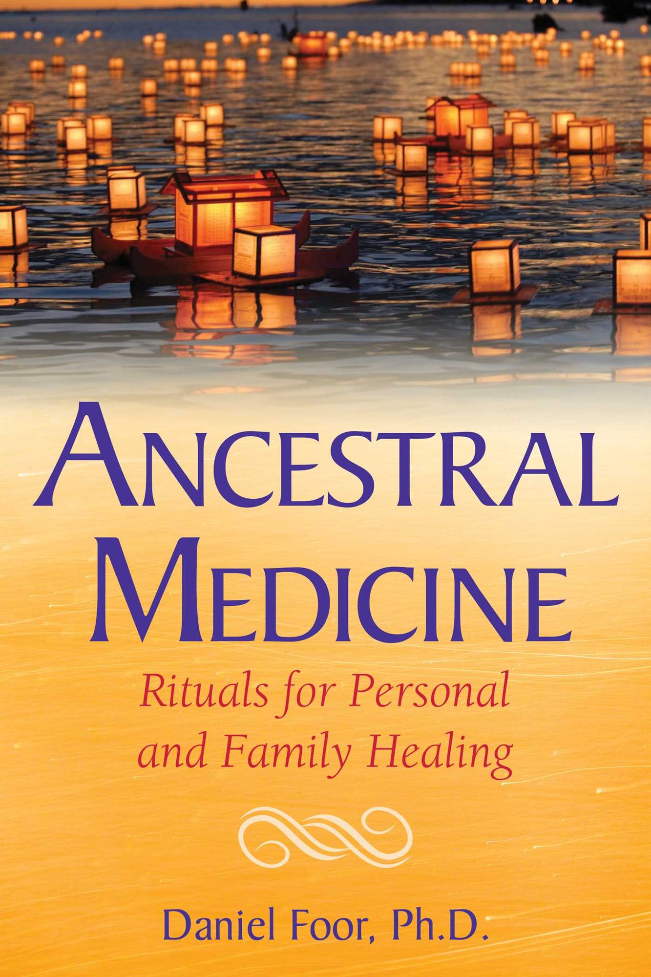 Ancestral Medicine: Rituals for Personal and Family Healing