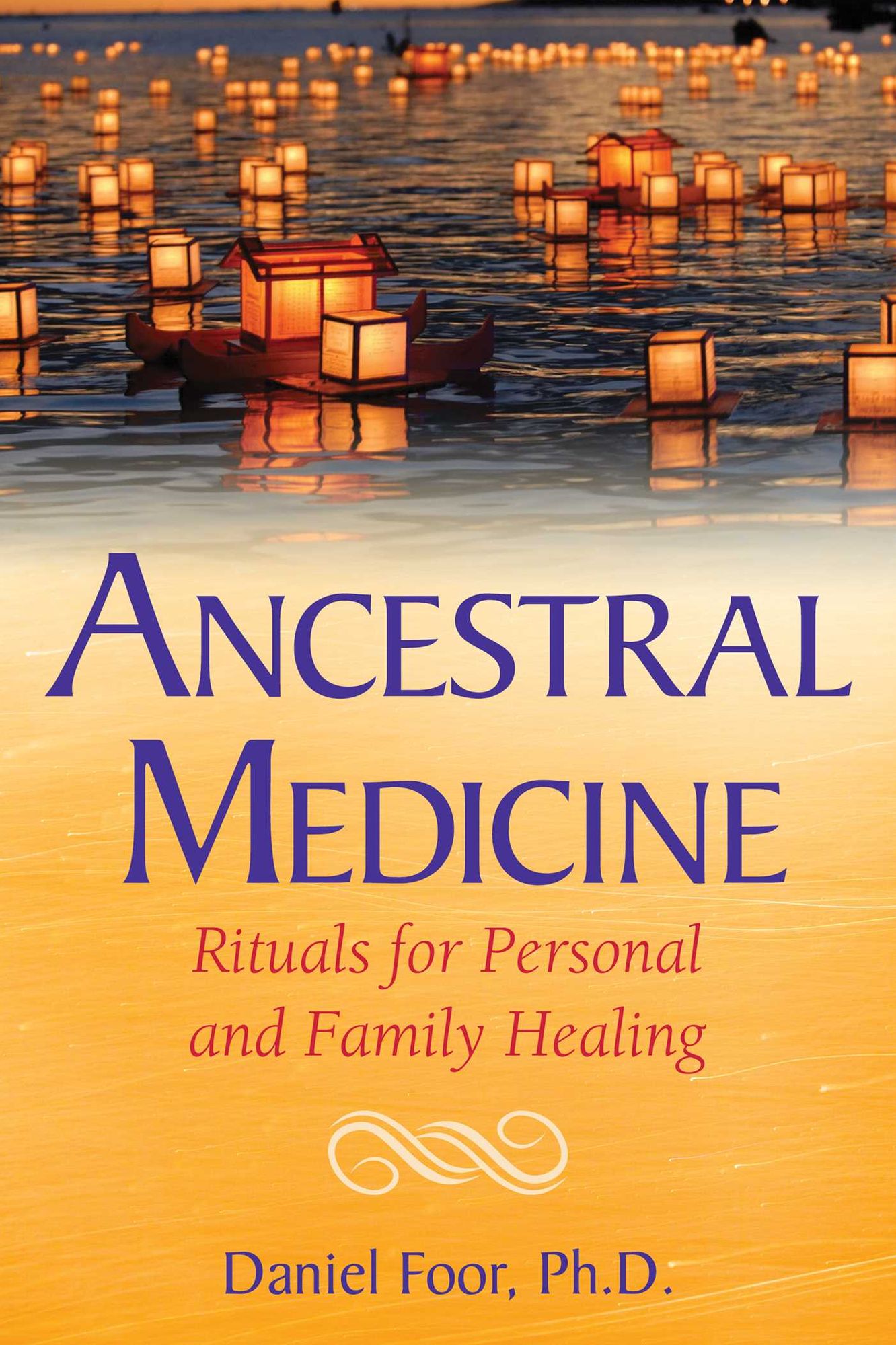 Ancestral Medicine: Rituals for Personal and Family Healing