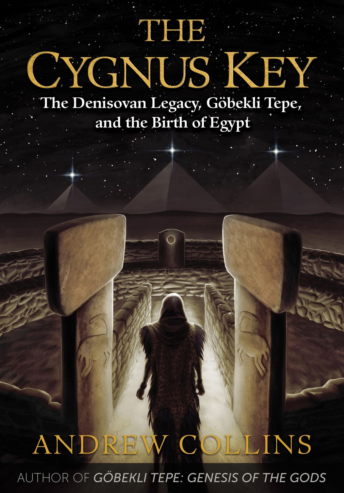 The Cygnus Key: The Denisovan Legacy, GÃ¯Â¿Â½bekli Tepe, and the Birth of Egypt
