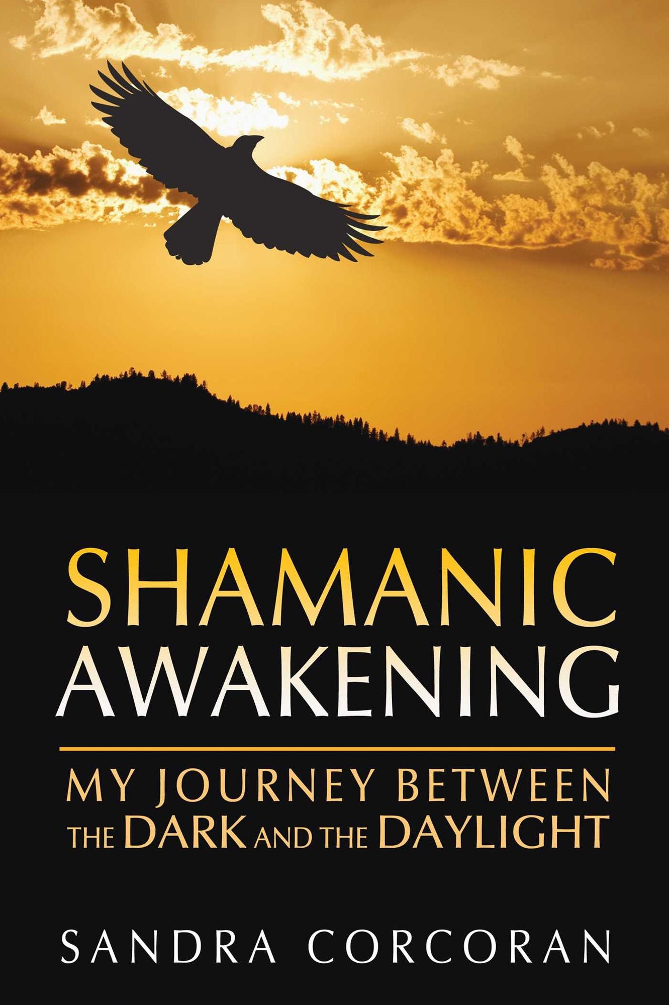 Shamanic Awakening: My Journey between the Dark and the Daylight