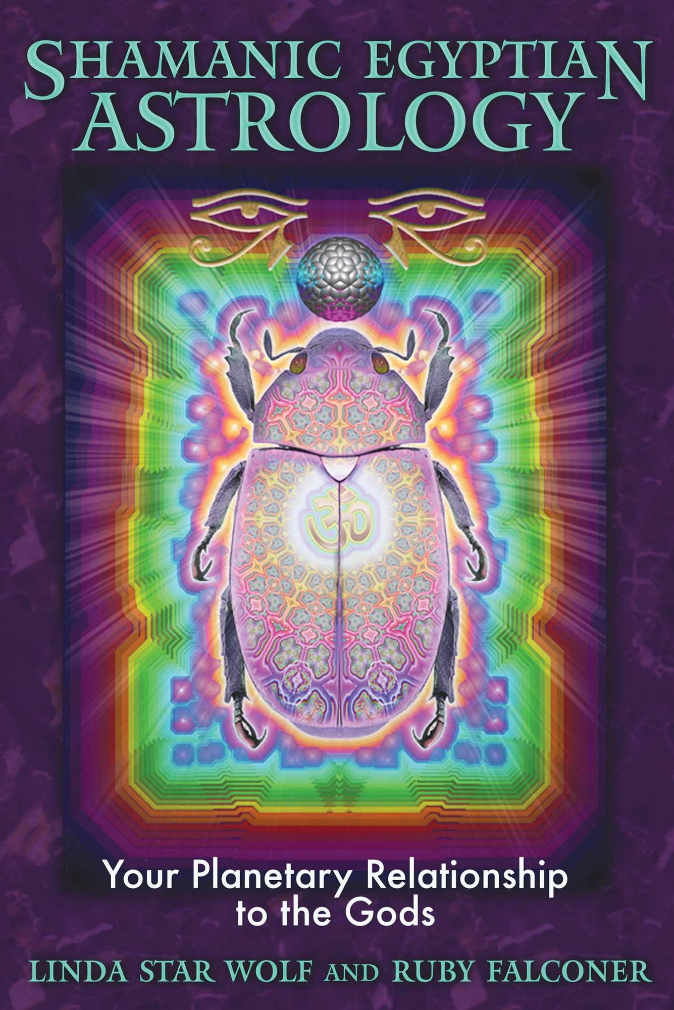 Shamanic Egyptian Astrology: Your Planetary Relationship to the Gods