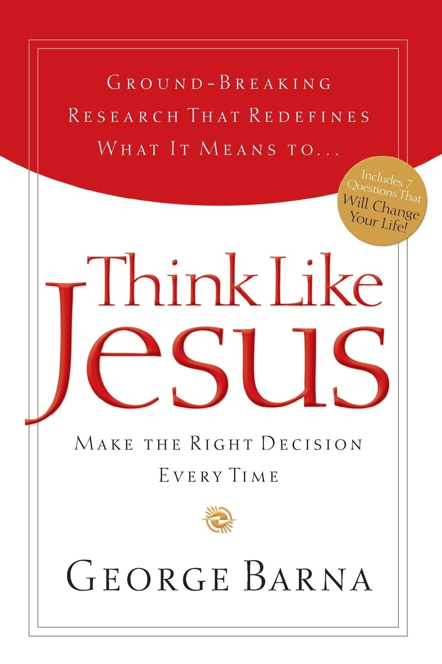 Think Like Jesus: Make the Right Decision Every Time