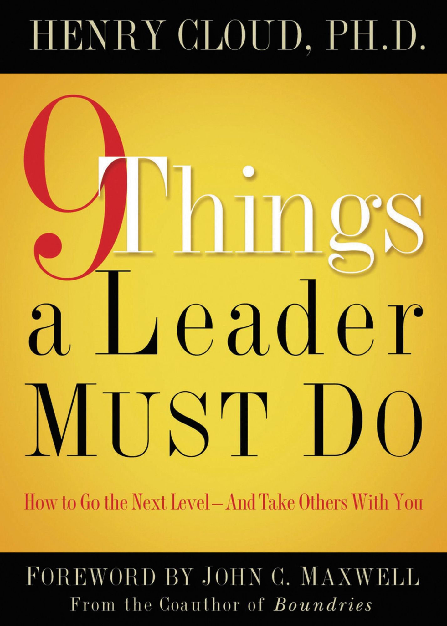 9 Things a Leader Must Do: How to Go to the Next Level--and Take Others with You