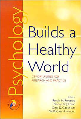 Psychology Builds a Healthy World: Opportunities for Research and Practice