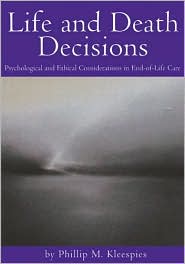 Life and Death Decisions: Psychological and Ethical Considerations in End-of-Life Care