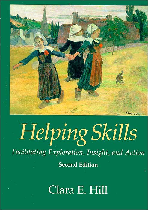 Helping Skills: Facilitating Exploration, Insight, and Action