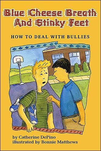 Blue Cheese Breath and Stinky Feet: How to Deal with Bullies