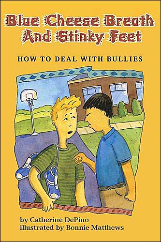 Blue Cheese Breath and Stinky Feet: How to Deal with Bullies