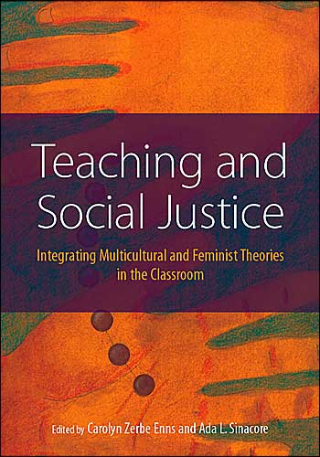 Teaching and Social Justice: Integrating Multicultural and Feminist Theories in the Classroom