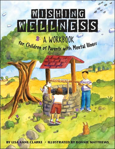 Wishing Wellness: A Workbook for Children of Parents with Mental Illness