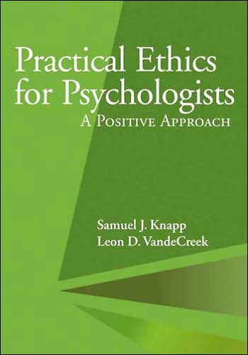 Practical Ethics for Psychologists: A Postive Approach
