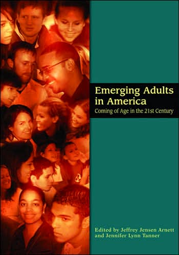 Emerging Adults in America: Coming of Age in the 21st Century