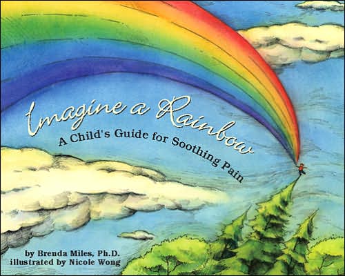 Imagine a Rainbow: A Child's Guide for Soothing Pain