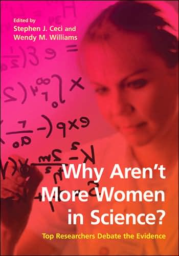 Why Aren't More Women in Science: Top Researchers Debate the Evidence