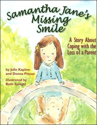 Samantha Jane's Missing Smile: A Story about Coping with the Loss of a Parent