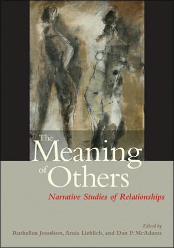 The Meaning of Others: Narrative Studies of Relationships