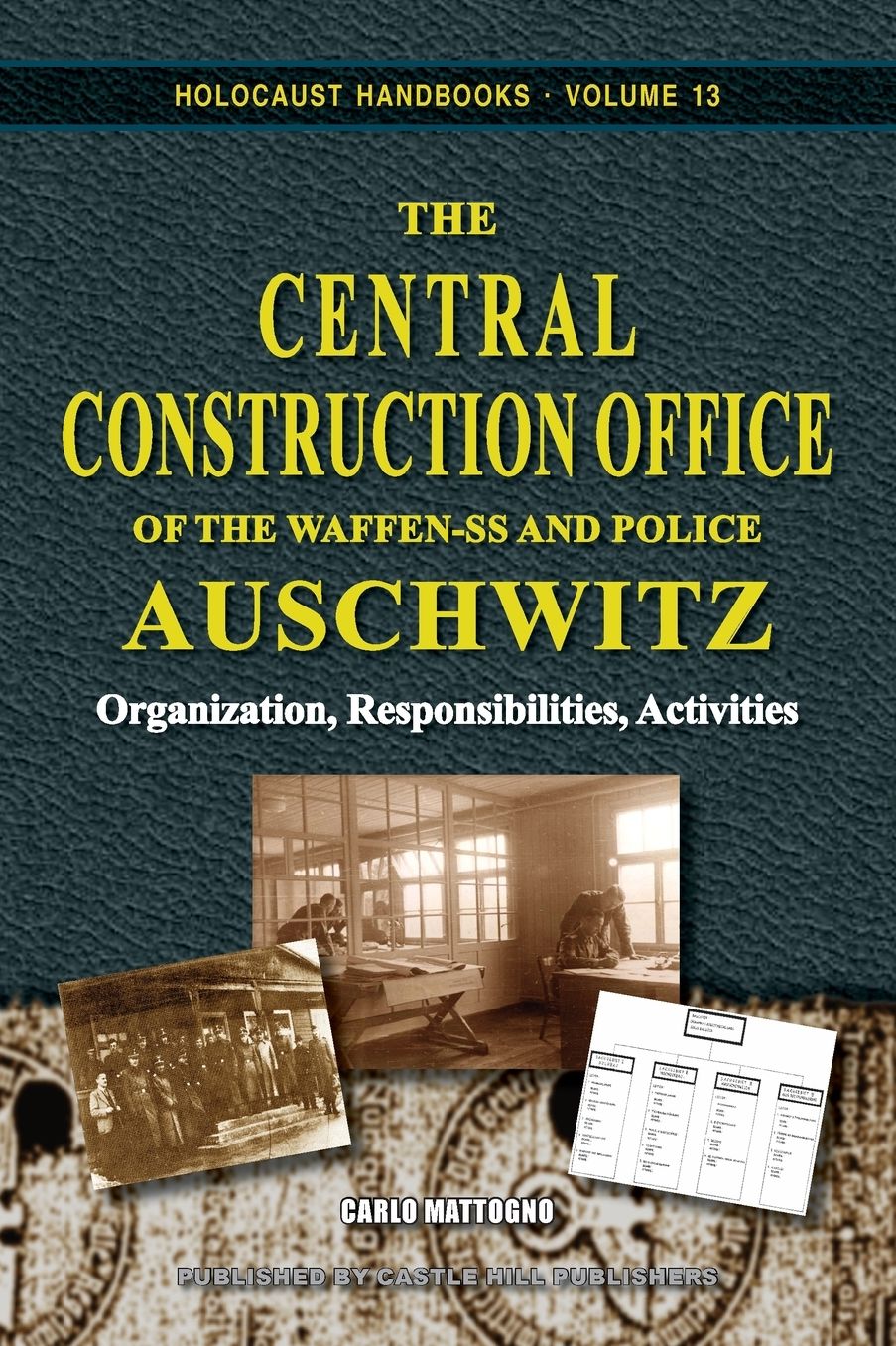 The Central Construction Office of the Waffen-SS and Police Auschwitz: Organization, Responsibilities, Activities