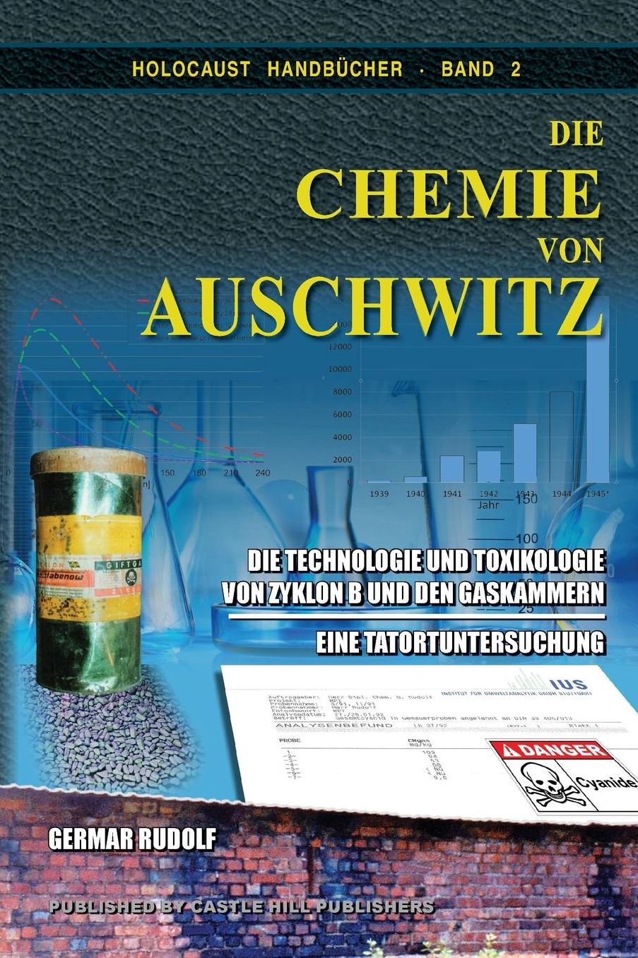 Die Chemie von Auschwitz: Die Technologie und Toxikologie von Zyklon B und den Gaskammern - Eine Tatortuntersuchung