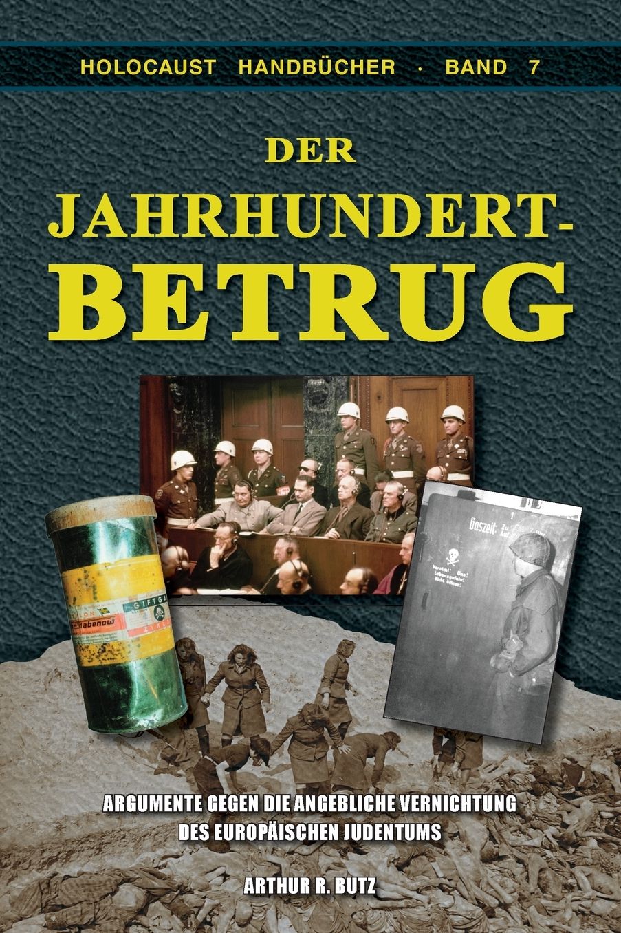 Der Jahrhundertbetrug: Argumente gegen die angebliche Vernichtung des europäischen Judentums