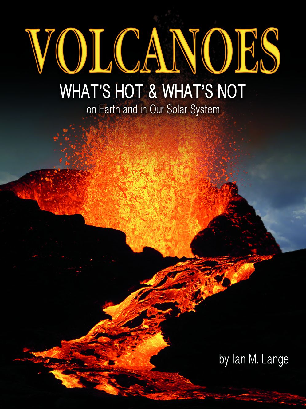 Volcanoes: What's Hot and What's Not on Earth and in Our Solar System