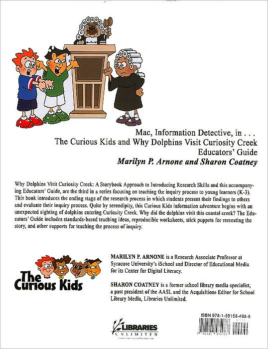Mac, Information Detective, in . . . the Curious Kids and Why Dolphins Visit Curiosity Creek: A Storybook Approach to Introducing Research Skills