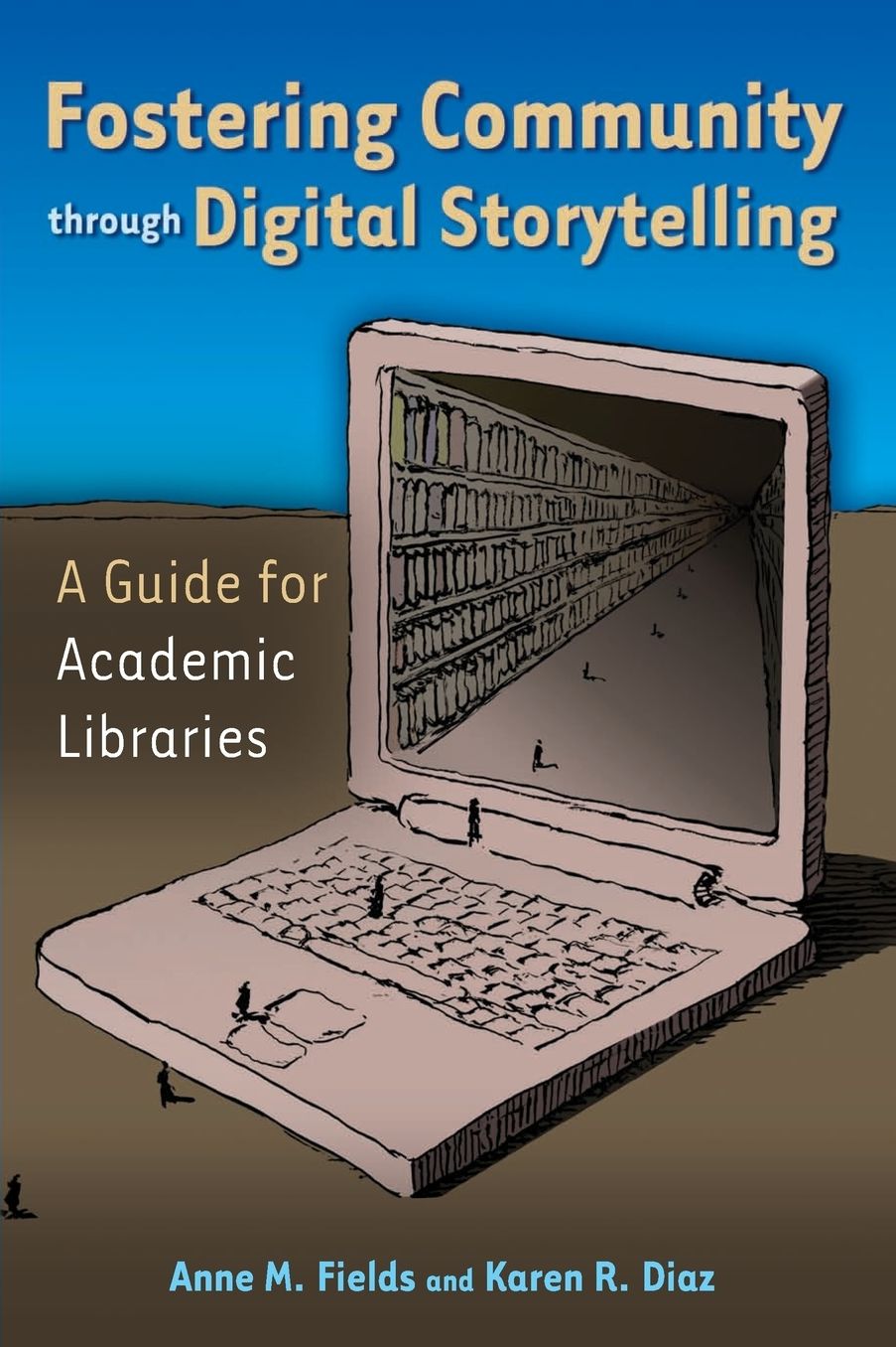 Fostering Community Through Digital Storytelling: A Guide for Academic Libraries