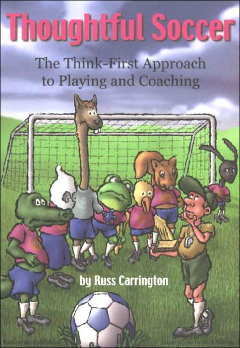 Thoughtful Soccer: The Think-First Approach to Playing and Coaching