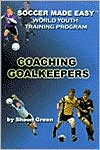 Soccer Made Easy: Coaching Goalkeepers