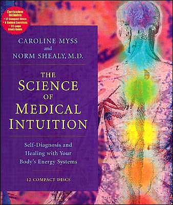 The Science of Medical Intuition: Self-Diagnosis and Healing with Your Body's Energy Systems