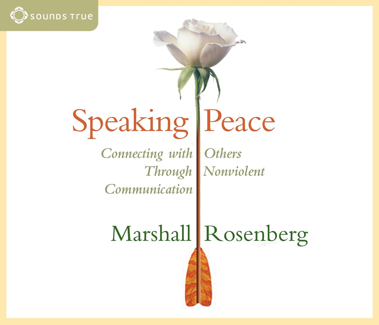 Speaking Peace: Connecting with Others through Non-Violent Communication