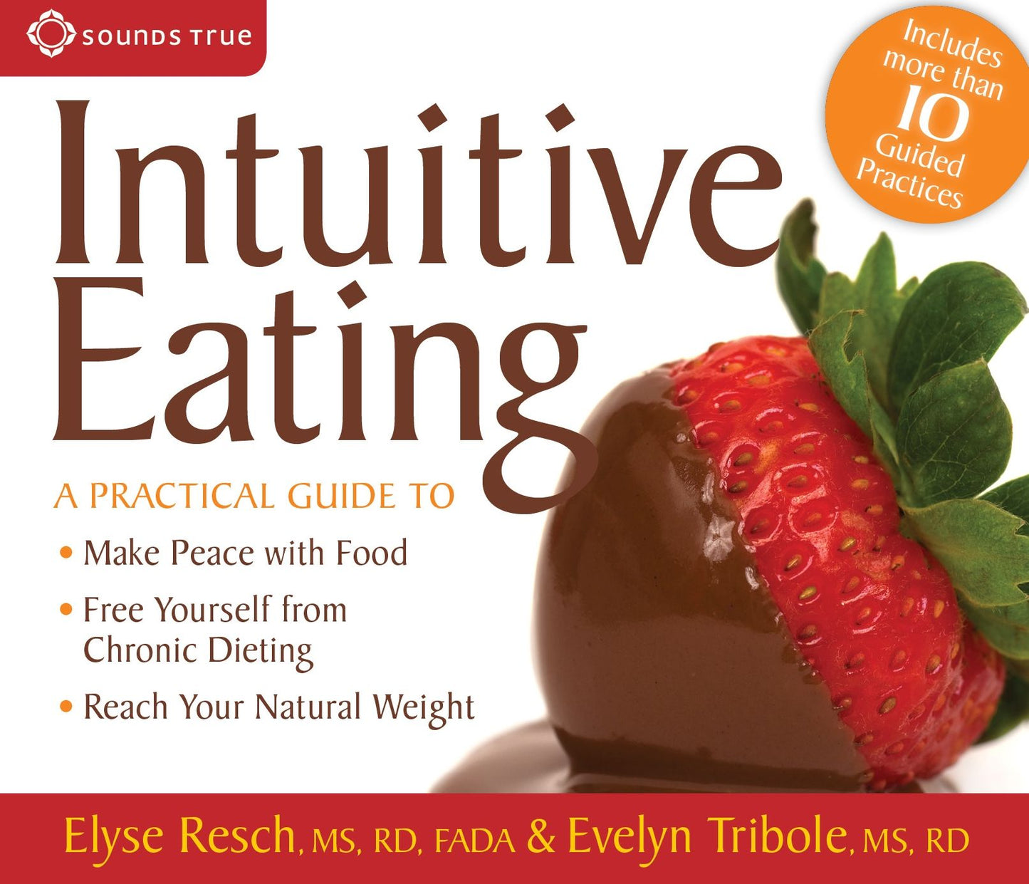 Intuitive Eating: A Practical Guide to Make Peace with Food, Free Yourself from Chronic Dieting, Reach Your Natural Weight