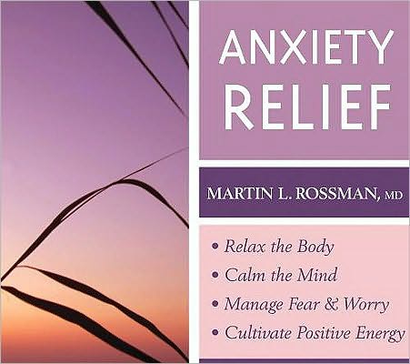 Anxiety Relief: Relax the Body and Calm the Mind, Manage Fear and Worry, and Cultivate Positive Energy