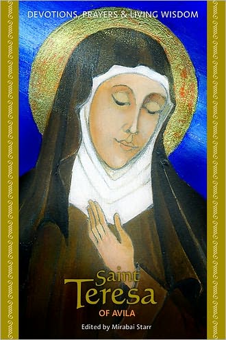 St. Teresa of Avila: Devotions, Prayers and Living Wisdom