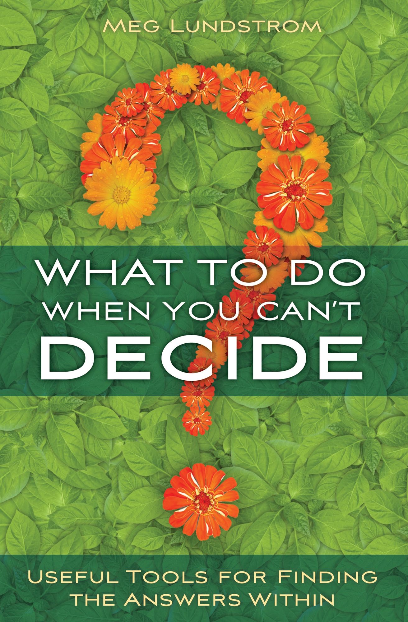 What to Do When You Can't Decide: Useful Tools for Finding the Answers Within