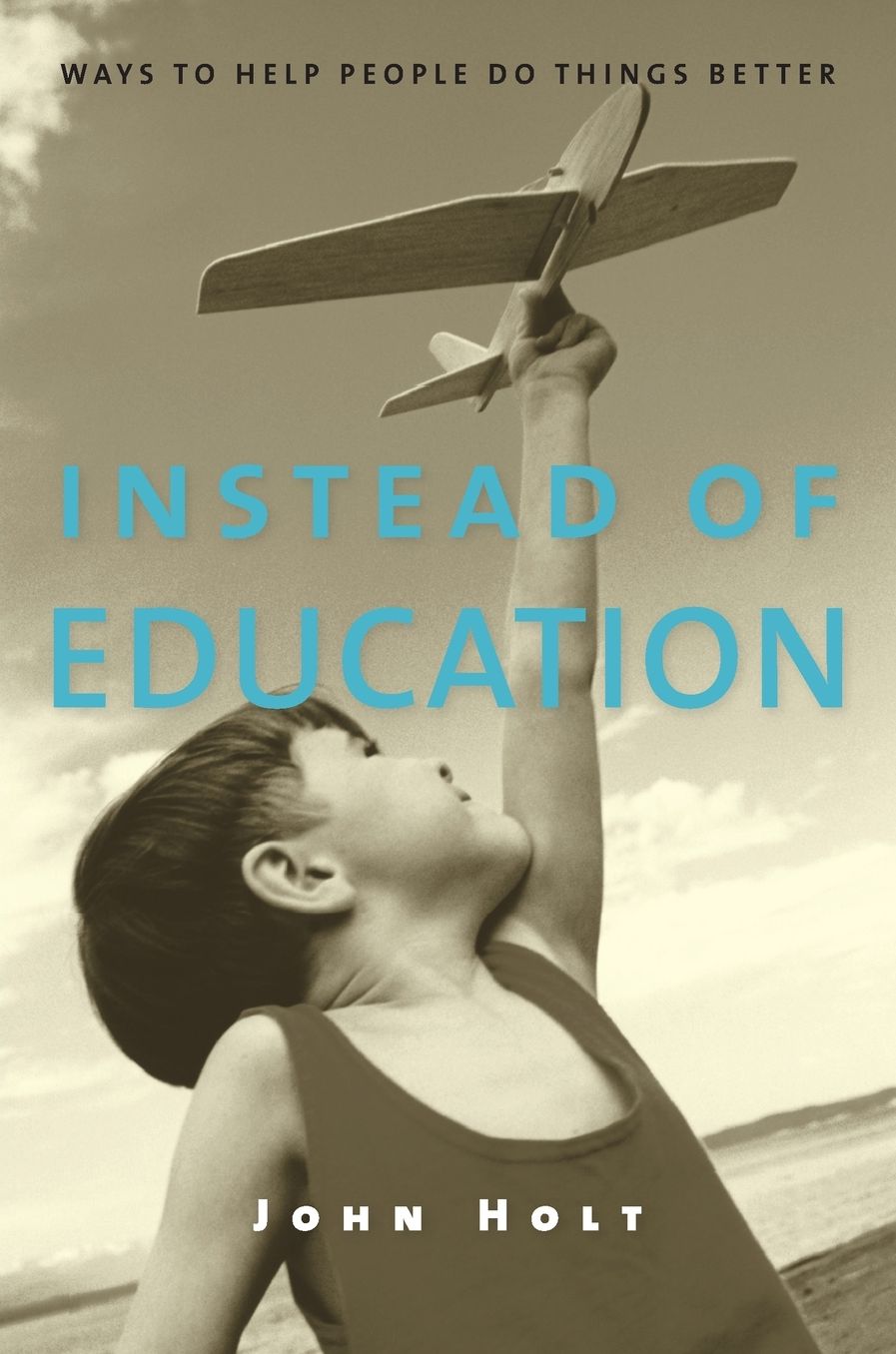 Instead of Education: Ways to Help People do Things Better
