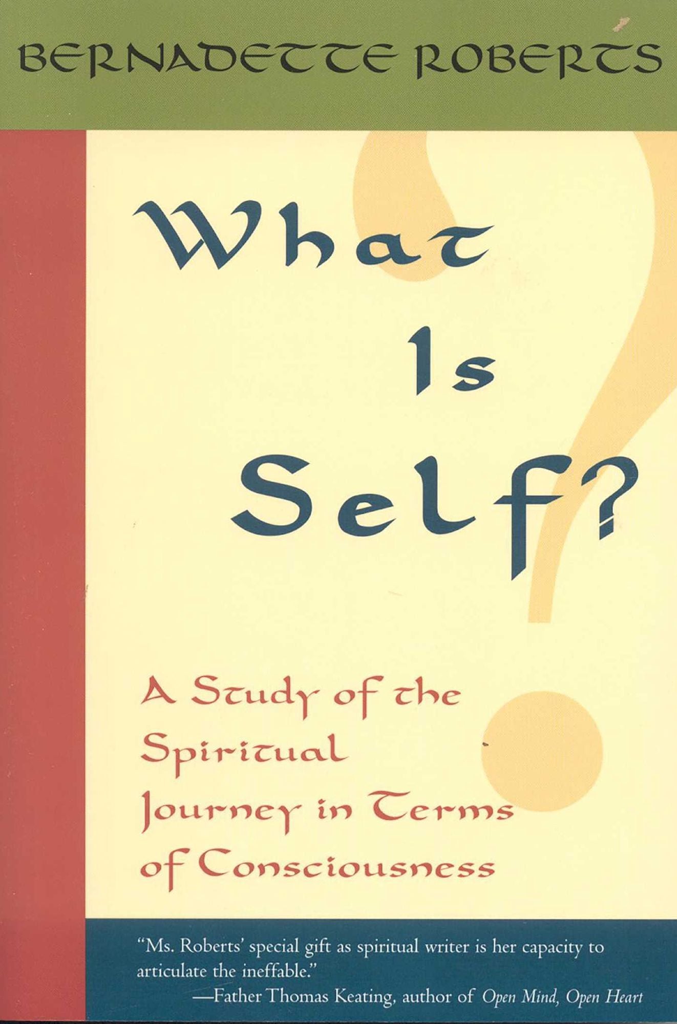 What Is Self?: A Study of the Spiritual Journey in Terms of Consciousness