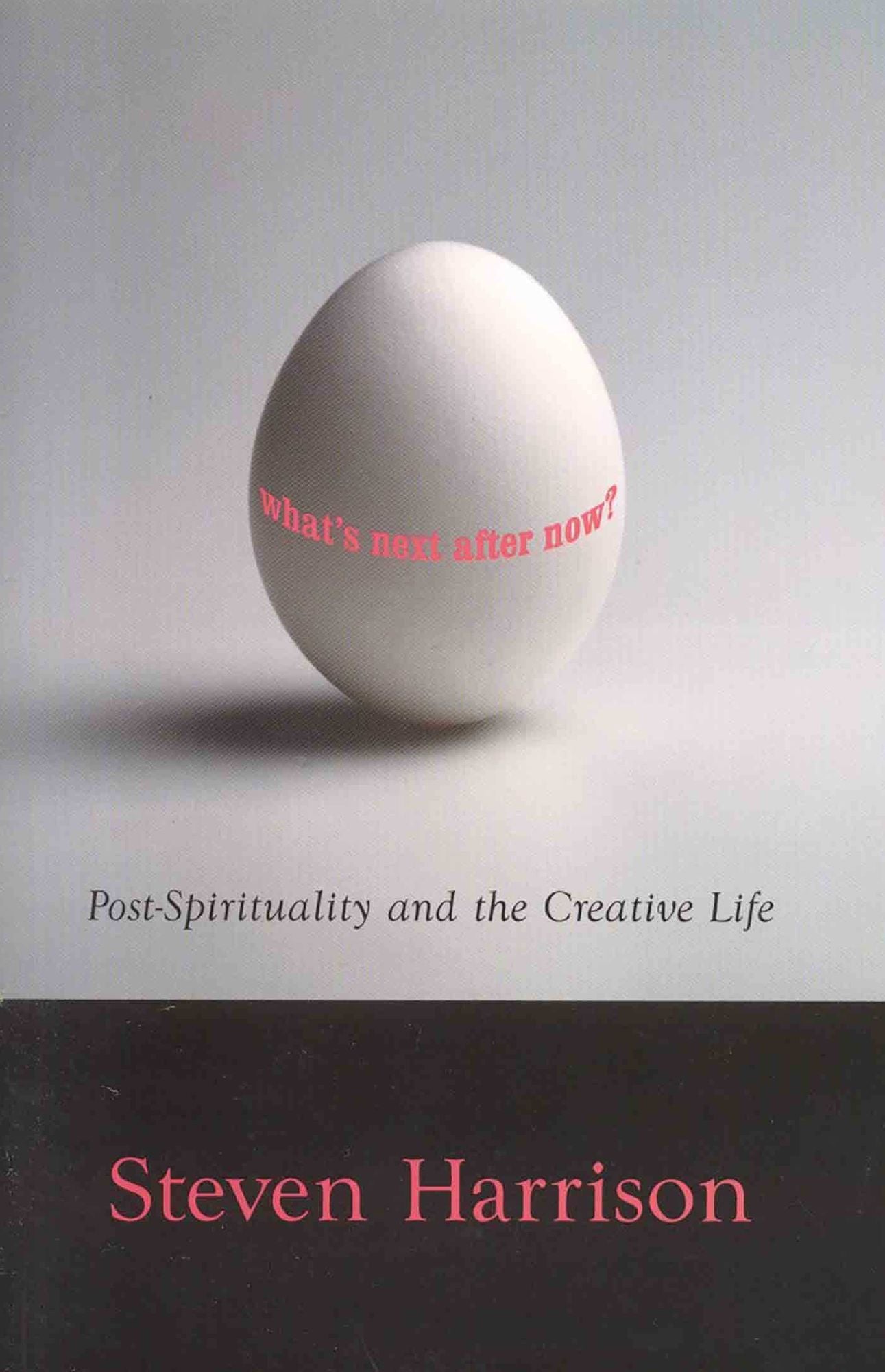 What's Next after Now?: Post-Spirituality and the Creative Life
