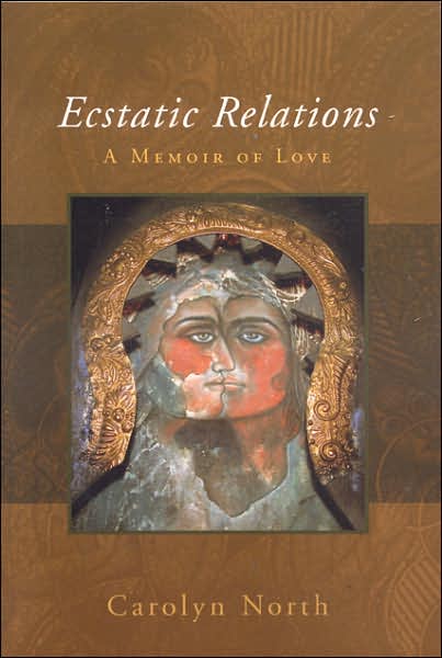 Ecstatic Relations: A Memoir