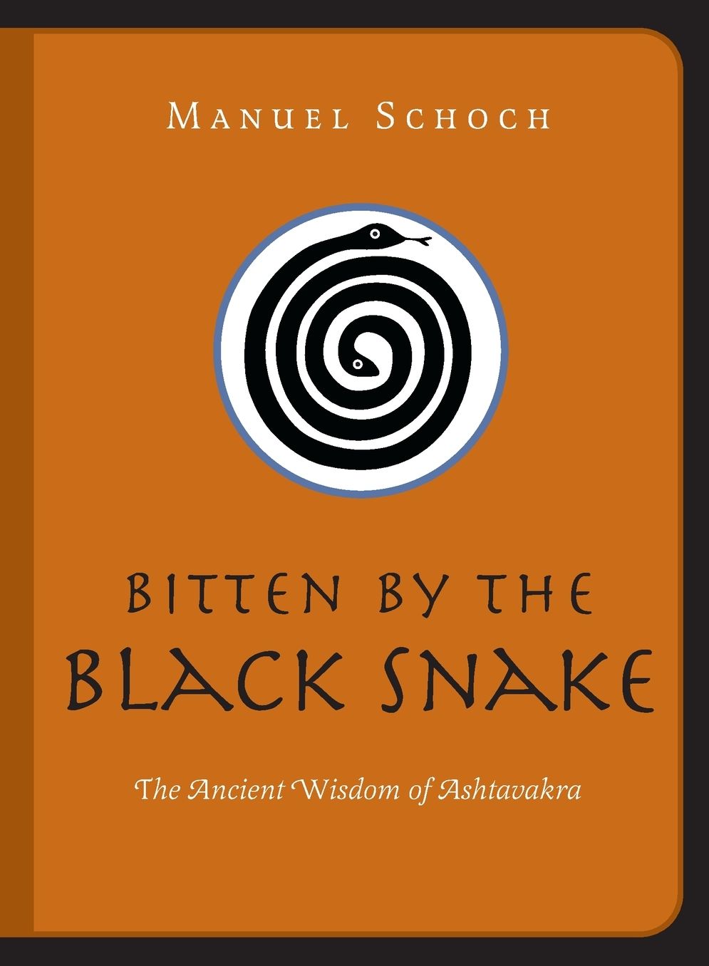 Bitten by the Black Snake: The Ancient Wisdom of Ashtavakra
