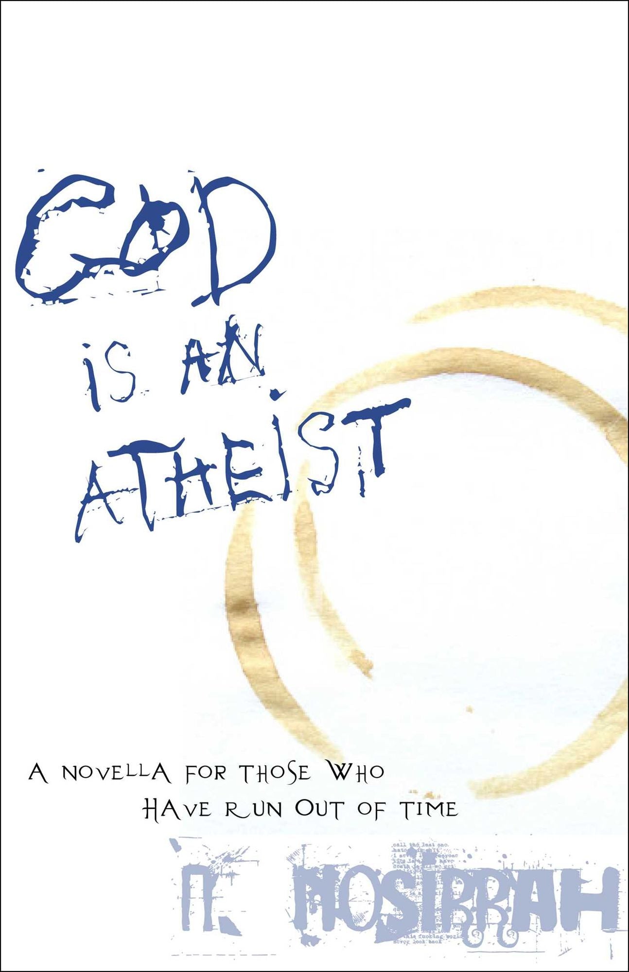God Is an Atheist: A Novella for Those Who Have Run Out of Time