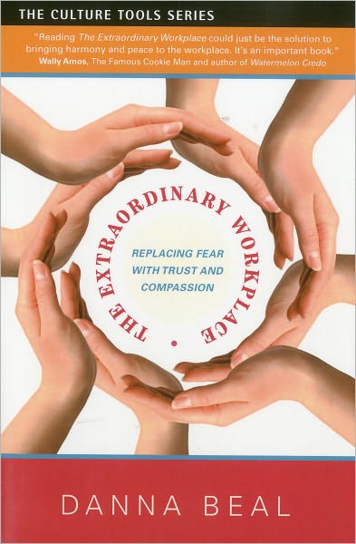 The Extraordinary Workplace: Replacing Fear with Trust and Compassion