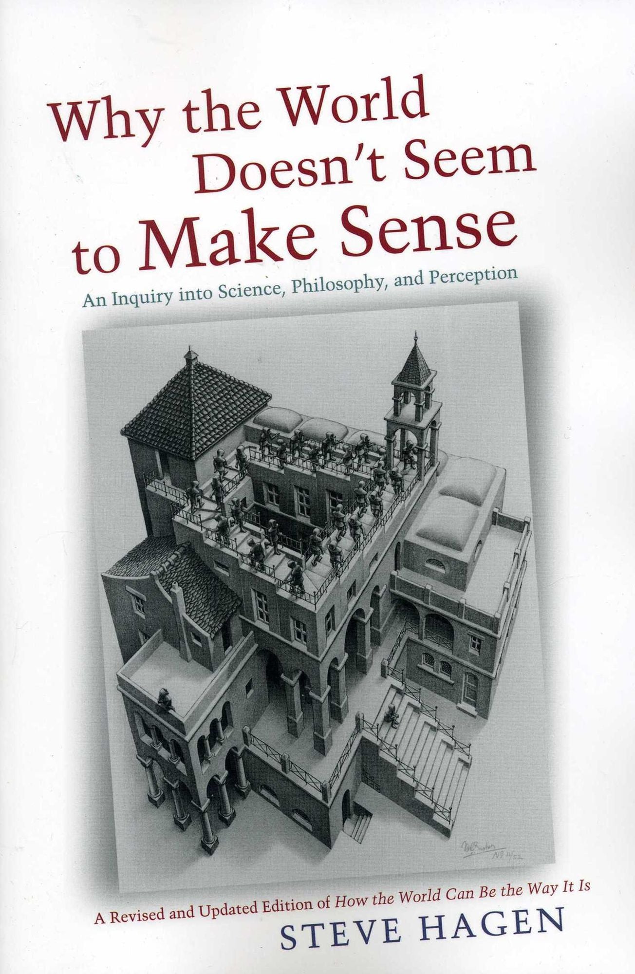 Why the World Doesn't Seem to Make Sense: An Inquiry into Science, Philosophy, and Perception