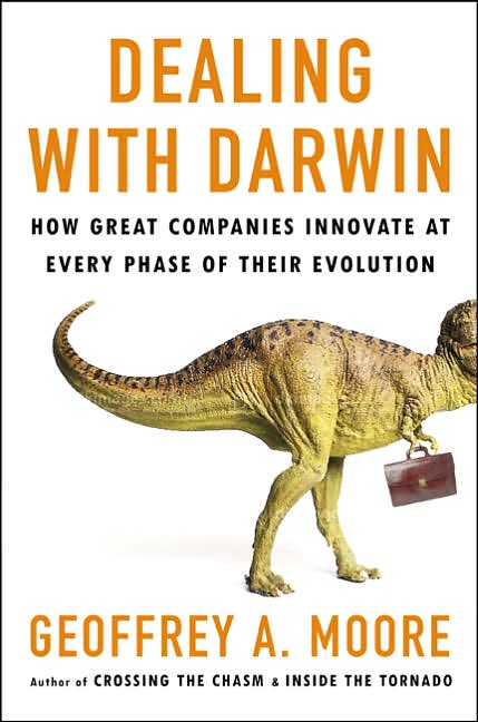 Dealing with Darwin: How Great Companies Innovate at Every Phase of Their Evolution