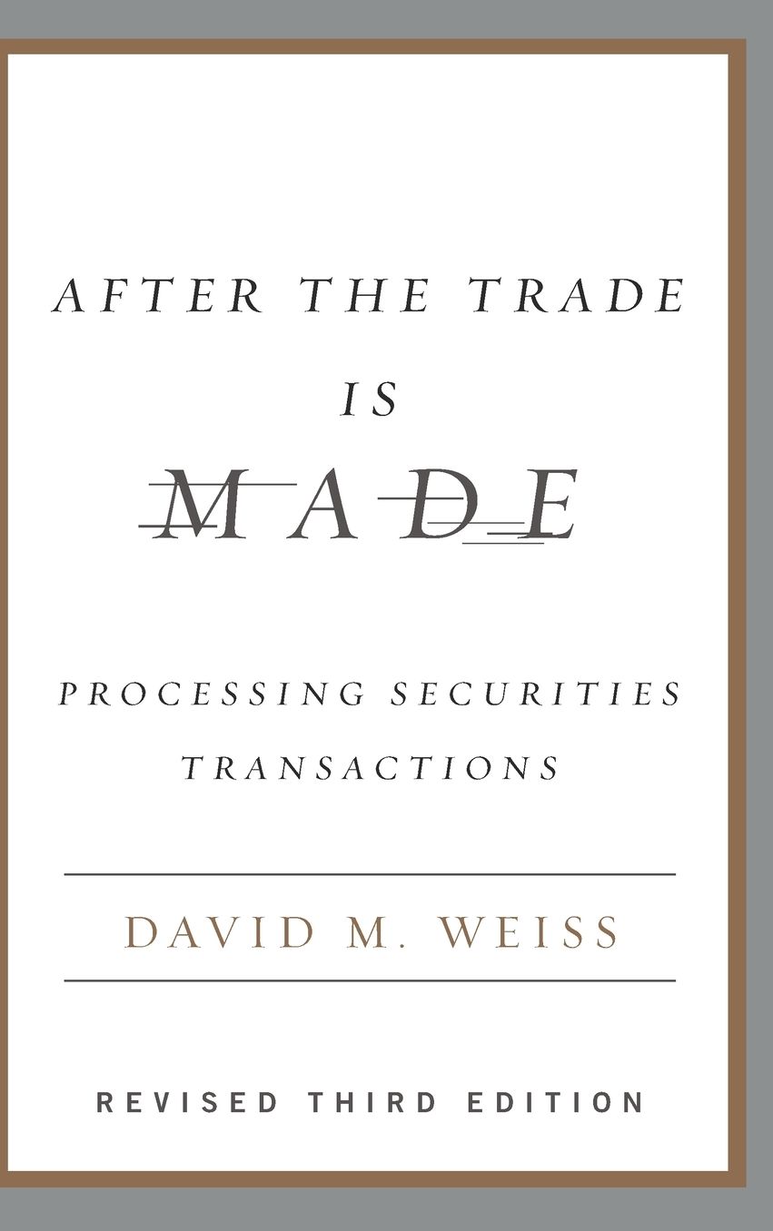 After the Trade Is Made: Processing Securities Transactions