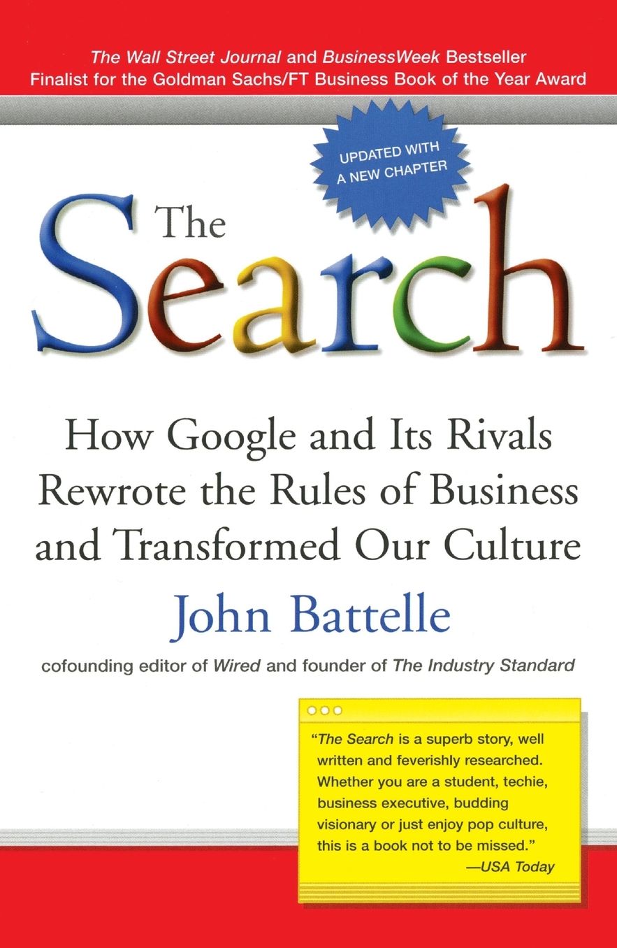 The Search: How Google and Its Rivals Rewrote the Rules of Business and Transformed Our Culture